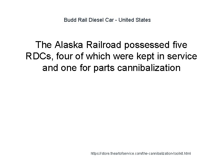 Budd Rail Diesel Car - United States The Alaska Railroad possessed five RDCs, four