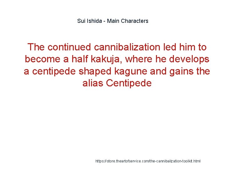 Sui Ishida - Main Characters 1 The continued cannibalization led him to become a