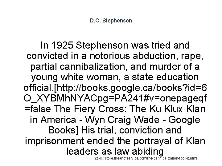 D. C. Stephenson In 1925 Stephenson was tried and convicted in a notorious abduction,
