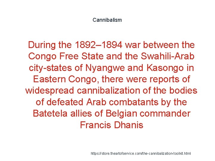 Cannibalism 1 During the 1892– 1894 war between the Congo Free State and the