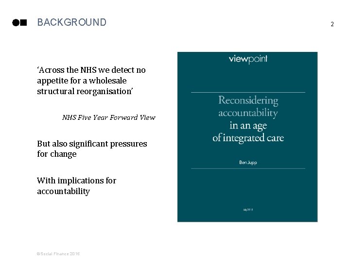 BACKGROUND ‘Across the NHS we detect no appetite for a wholesale structural reorganisation’ NHS