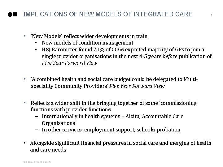 IMPLICATIONS OF NEW MODELS OF INTEGRATED CARE 4 • ‘New Models’ reflect wider developments