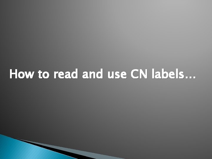 How to read and use CN labels… 
