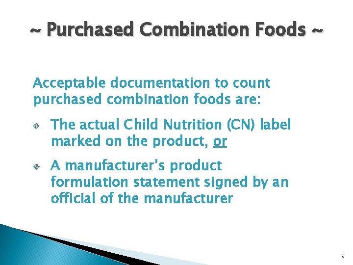 ~ Purchased Combination Foods ~ Acceptable documentation to count purchased combination foods are: The