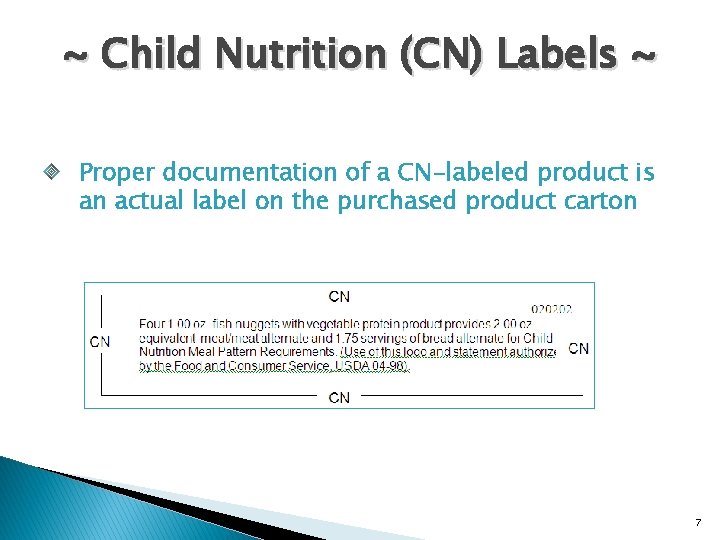~ Child Nutrition (CN) Labels ~ Proper documentation of a CN-labeled product is an