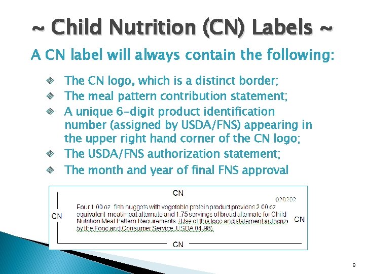 ~ Child Nutrition (CN) Labels ~ A CN label will always contain the following: