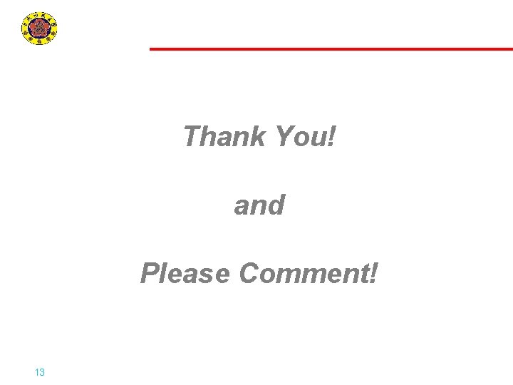 Thank You! and Please Comment! 13 