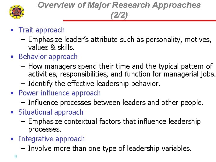 Overview of Major Research Approaches (2/2) • Trait approach – Emphasize leader’s attribute such
