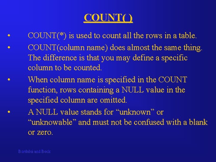 COUNT( ) • • COUNT(*) is used to count all the rows in a