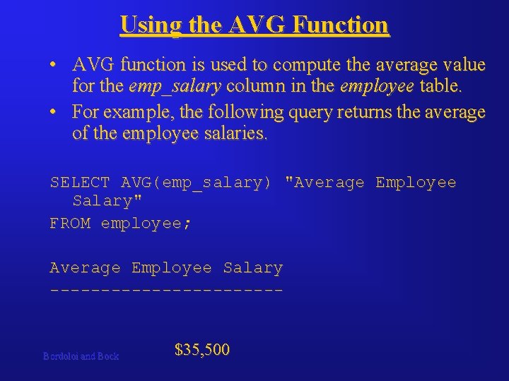 Using the AVG Function • AVG function is used to compute the average value