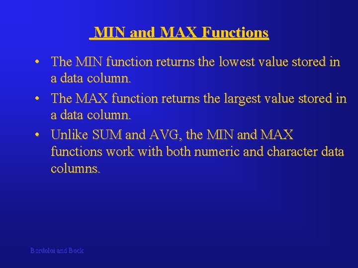 MIN and MAX Functions • The MIN function returns the lowest value stored in