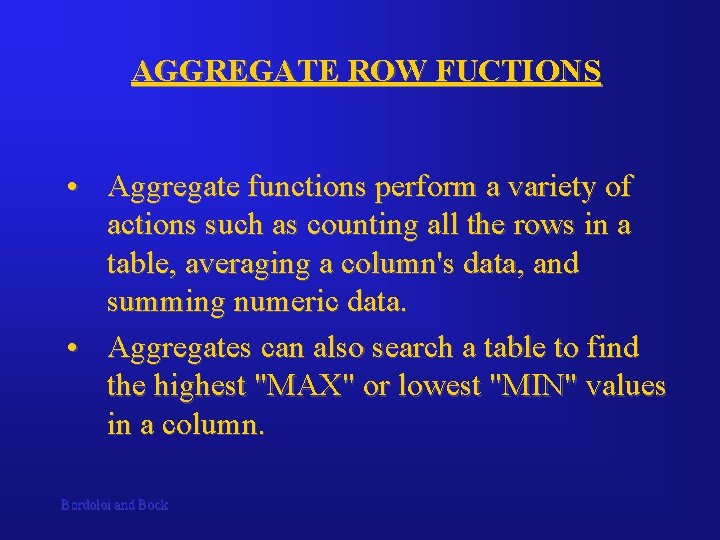 AGGREGATE ROW FUCTIONS • Aggregate functions perform a variety of actions such as counting