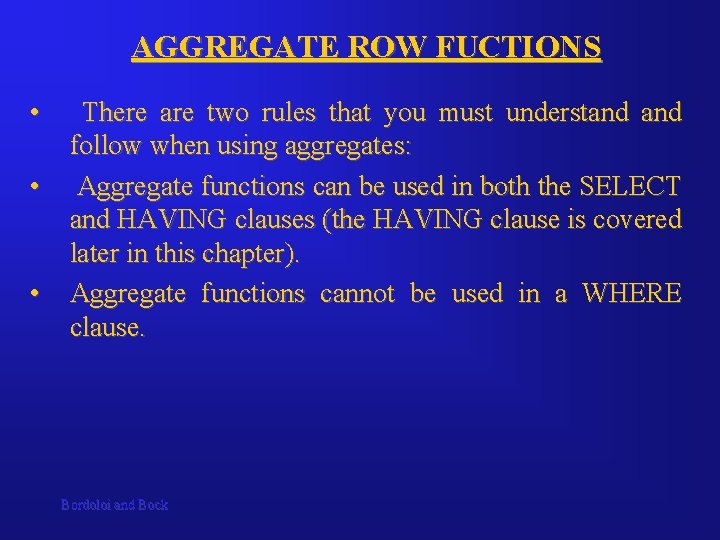 AGGREGATE ROW FUCTIONS • • • There are two rules that you must understand