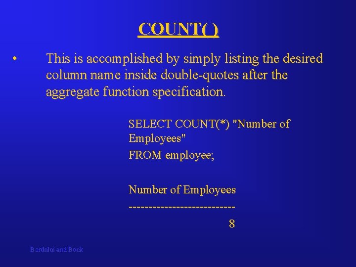 COUNT( ) • This is accomplished by simply listing the desired column name inside