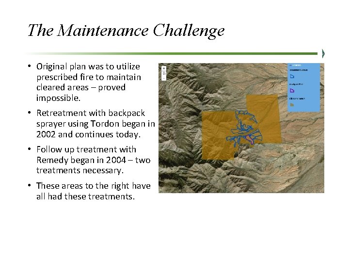 The Maintenance Challenge • Original plan was to utilize prescribed fire to maintain cleared