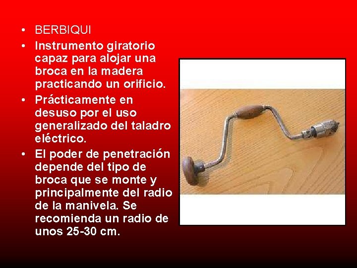  • BERBIQUI • Instrumento giratorio capaz para alojar una broca en la madera