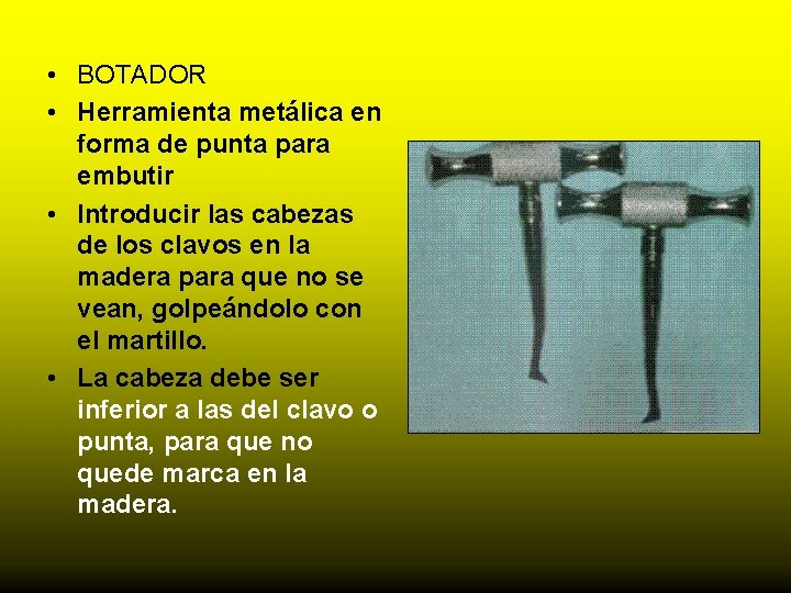  • BOTADOR • Herramienta metálica en forma de punta para embutir • Introducir