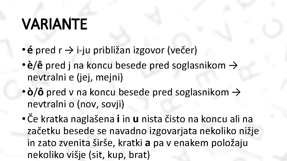 VARIANTE • é pred r → i-ju približan izgovor (večer) • è/ê pred j