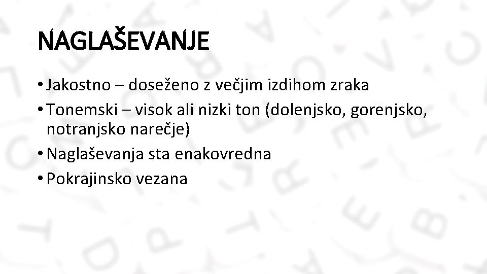 NAGLAŠEVANJE • Jakostno – doseženo z večjim izdihom zraka • Tonemski – visok ali