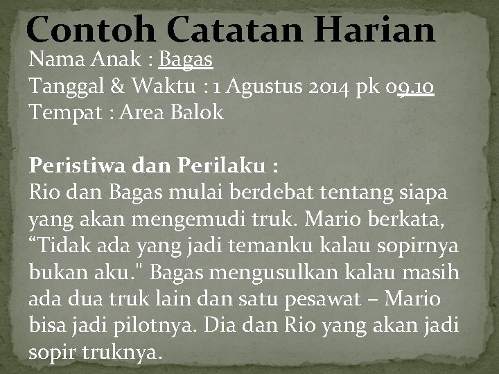 Contoh Catatan Harian Nama Anak : Bagas Tanggal & Waktu : 1 Agustus 2014