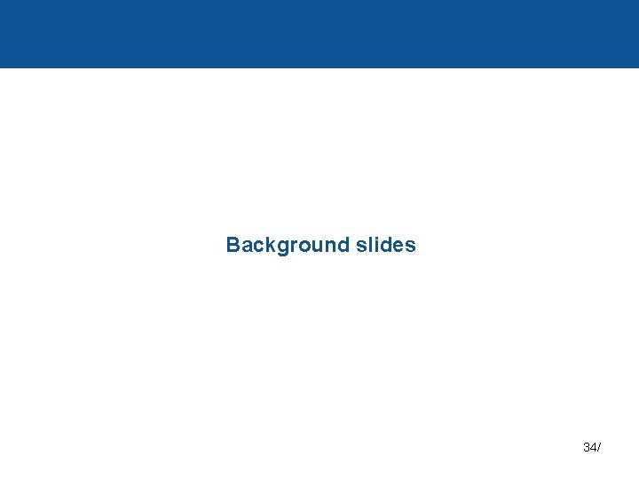 Background slides 34/ 