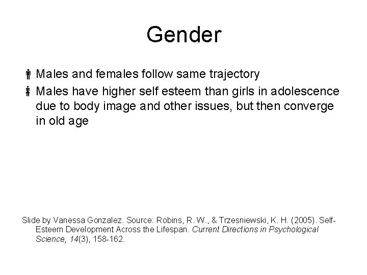 Gender Males and females follow same trajectory Males have higher self esteem than girls