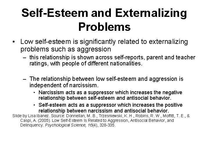 Self-Esteem and Externalizing Problems • Low self-esteem is significantly related to externalizing problems such