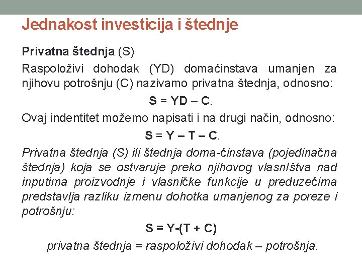 Jednakost investicija i štednje Privatna štednja (S) Raspoloživi dohodak (YD) domaćinstava umanjen za njihovu