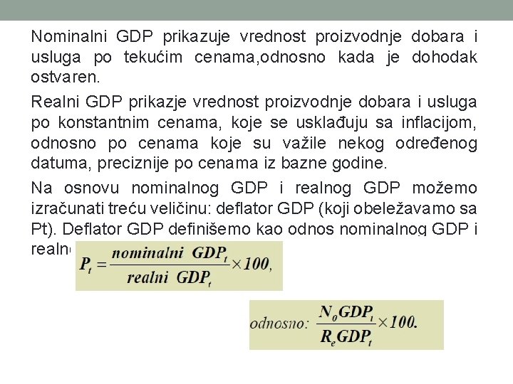 Nominalni GDP prikazuje vrednost proizvodnje dobara i usluga po tekućim cenama, odnosno kada je