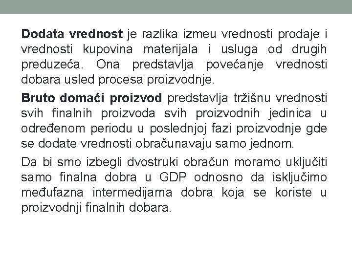 Dodata vrednost je razlika izmeu vrednosti prodaje i vrednosti kupovina materijala i usluga od