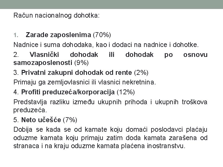 Račun nacionalnog dohotka: Zarade zaposlenima (70%) Nadnice i suma dohodaka, kao i dodaci na