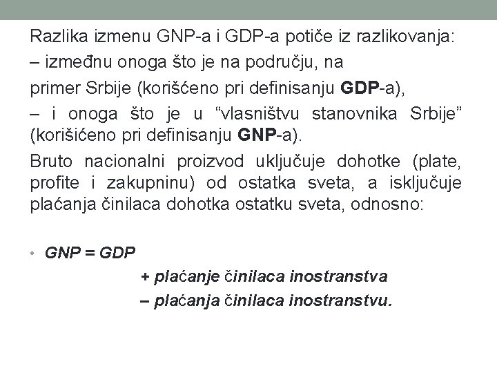 Razlika izmenu GNP-a i GDP-a potiče iz razlikovanja: – izmeđnu onoga što je na