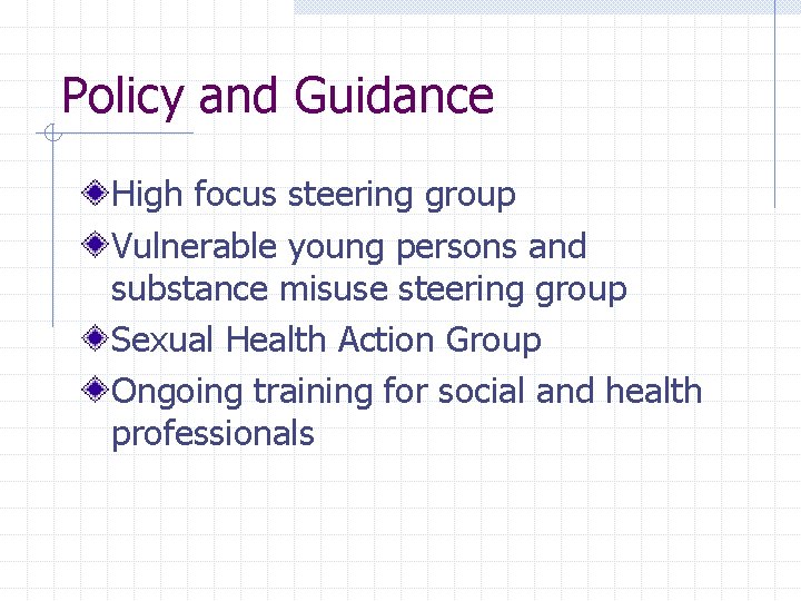 Policy and Guidance High focus steering group Vulnerable young persons and substance misuse steering