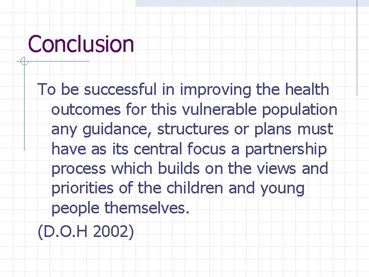 Conclusion To be successful in improving the health outcomes for this vulnerable population any