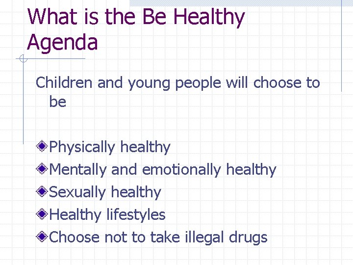 What is the Be Healthy Agenda Children and young people will choose to be