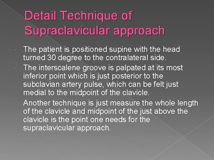 Detail Technique of Supraclavicular approach The patient is positioned supine with the head turned