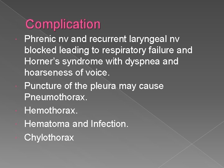 Complication Phrenic nv and recurrent laryngeal nv blocked leading to respiratory failure and Horner’s
