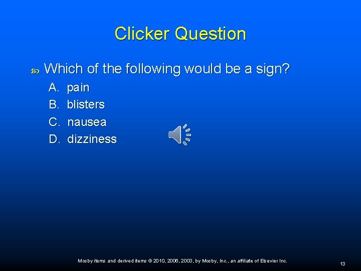 Clicker Question Which of the following would be a sign? A. B. C. D.