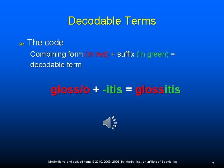 Decodable Terms The code Combining form (in red) + suffix (in green) = decodable