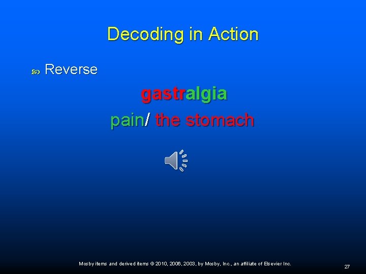 Decoding in Action Reverse gastralgia pain/ the stomach Mosby items and derived items ©