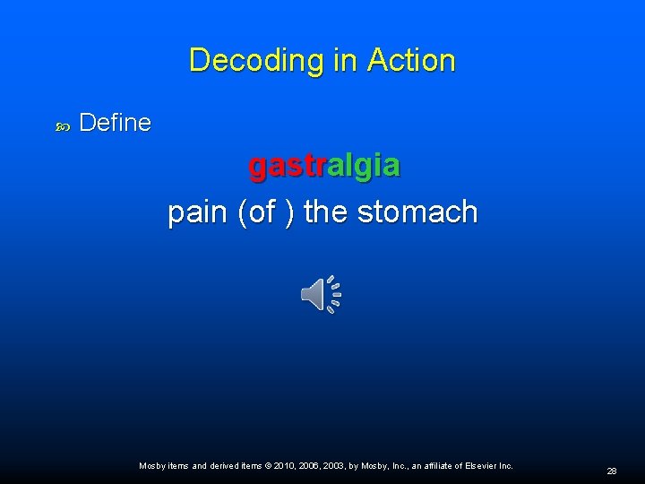 Decoding in Action Define gastralgia pain (of ) the stomach Mosby items and derived