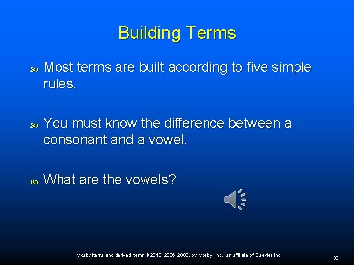 Building Terms Most terms are built according to five simple rules. You must know