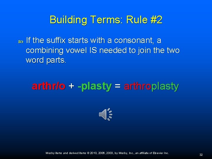 Building Terms: Rule #2 If the suffix starts with a consonant, a combining vowel