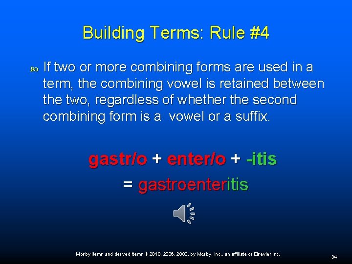Building Terms: Rule #4 If two or more combining forms are used in a