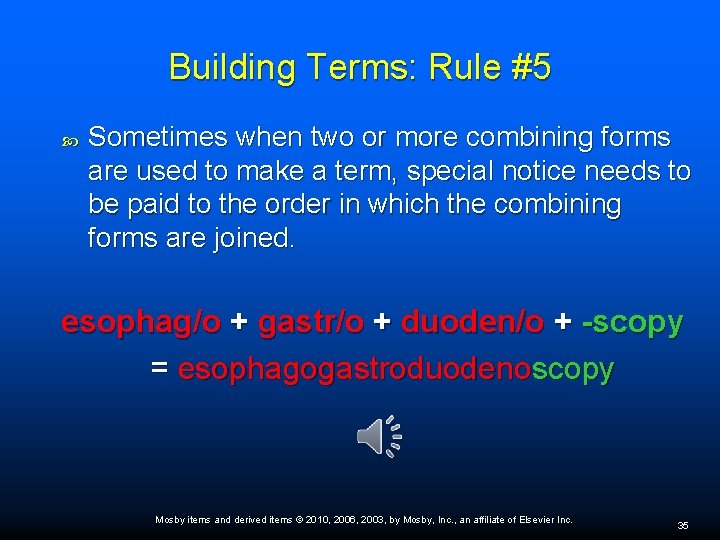 Building Terms: Rule #5 Sometimes when two or more combining forms are used to