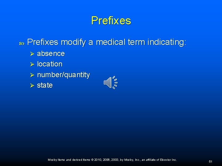 Prefixes modify a medical term indicating: absence Ø location Ø number/quantity Ø state Ø