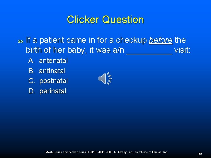 Clicker Question If a patient came in for a checkup before the birth of