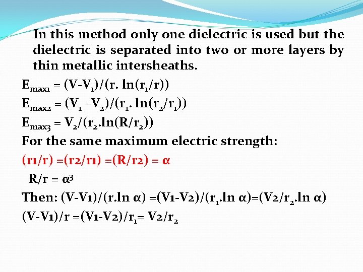 In this method only one dielectric is used but the dielectric is separated into