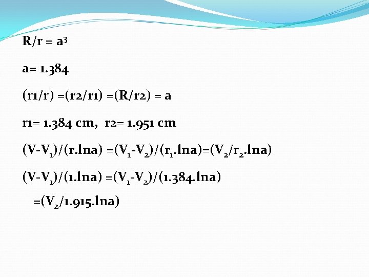 R/r = a 3 a= 1. 384 (r 1/r) =(r 2/r 1) =(R/r 2)