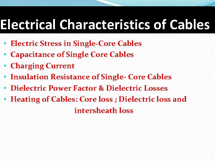 Electrical Characteristics of Cables • • • Electric Stress in Single-Core Cables Capacitance of